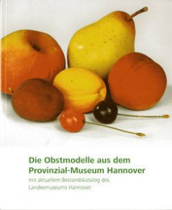 Die Obstmodelle aus dem Provinzial-Museum Hannover