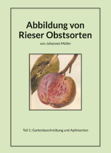 Abbildung von Rieser Obstsorten - Teil 1: Gartenbeschreibung und Apfelsorten