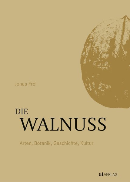 Die Walnuss – Arten, Botanik, Geschichte, Kultur